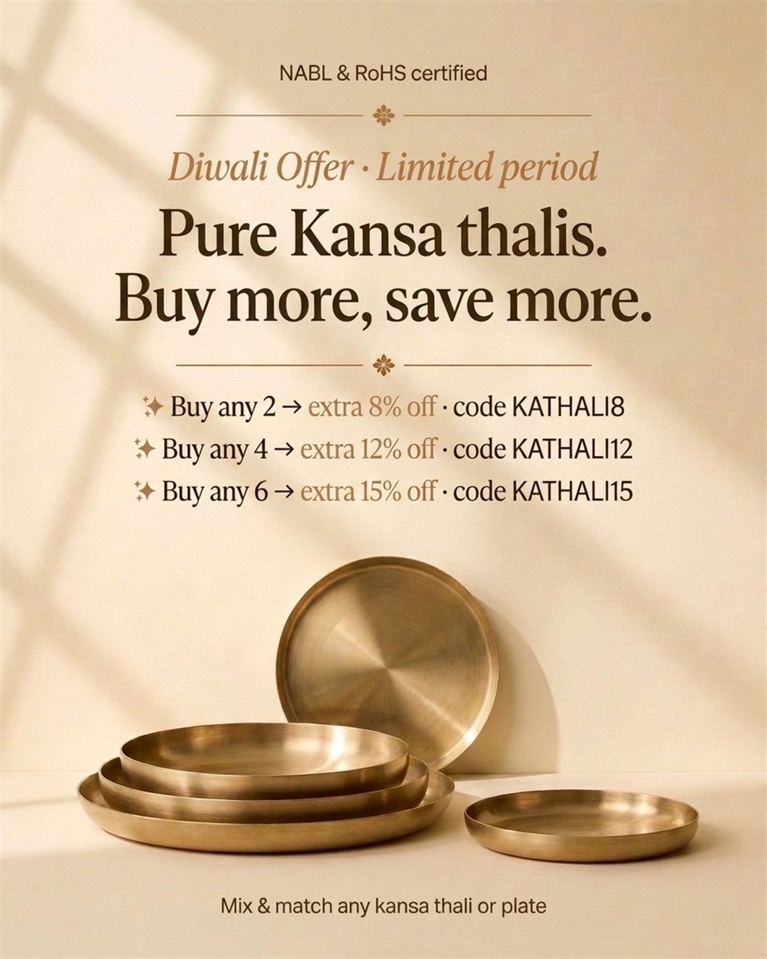 Diwali offer on Pure Kansa thalis: buy any 2 for extra 8% off with code KATHALI8, any 4 for 12% with KATHALI12, any 6 for 15% with KATHALI15. Mix and match any kansa thali or plate.