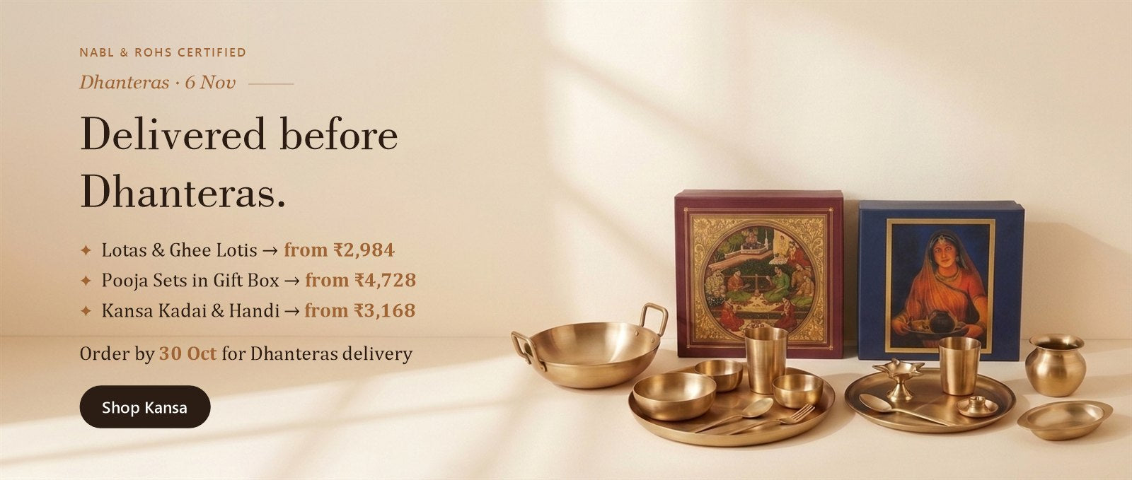 Pure Kansa delivered before Dhanteras (6 Nov): order by 30 Oct. Lotas and ghee lotis from Rs 2,984, pooja sets in gift box from Rs 4,728, kansa kadai and handi from Rs 3,168. NABL and RoHS certified.
