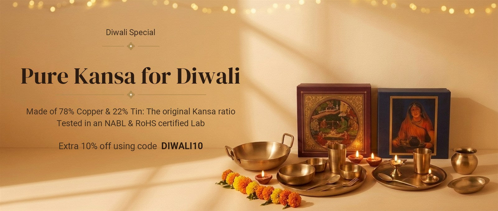 Diwali Special: pure kansa made of 78% copper and 22% tin, the original kansa ratio, tested in an NABL and RoHS certified lab. Extra 10% off using code DIWALI10.