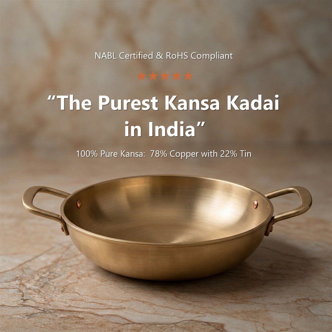 The purest Kansa kadai in India - NABL certified, RoHS compliant, 78% copper 22% tin